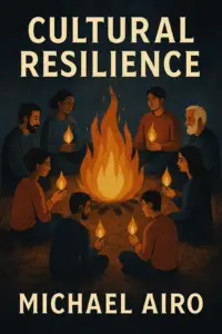 Cultural Resilience by Michael Airo. A diverse group of people sit in a circle around a fire at night. Each person holds a small flame in their hands. The scene suggests warmth, identity, and shared strength.